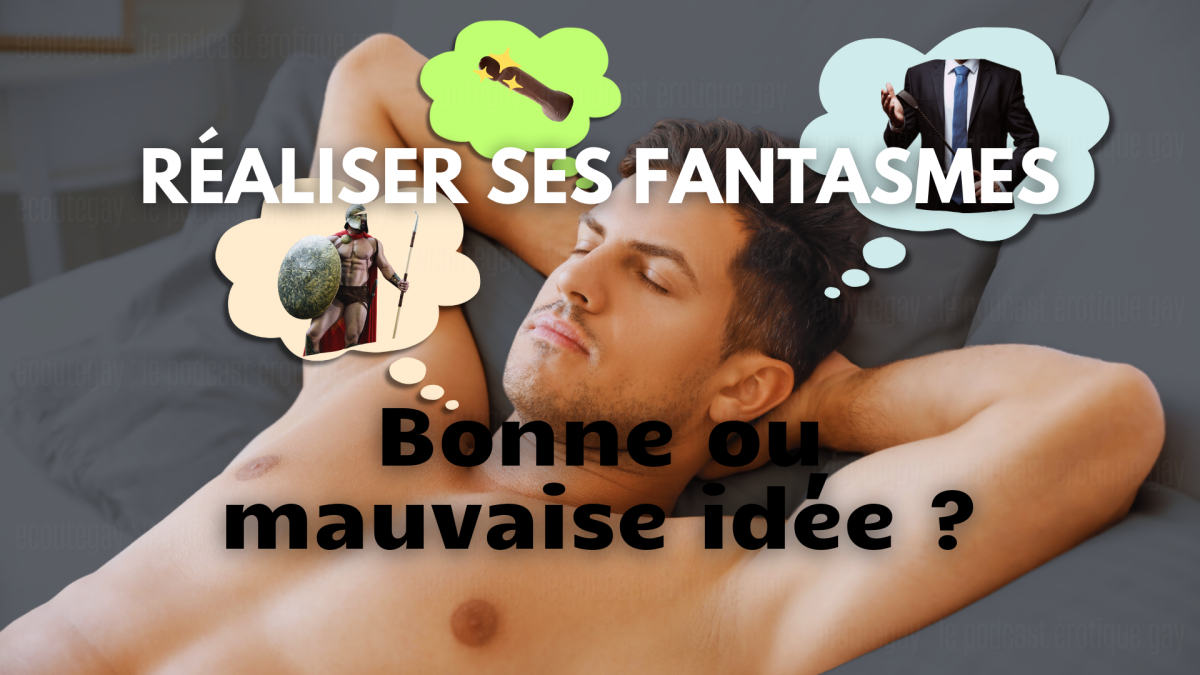 Réaliser son fantasme, bonne ou mauvaise idée ? 